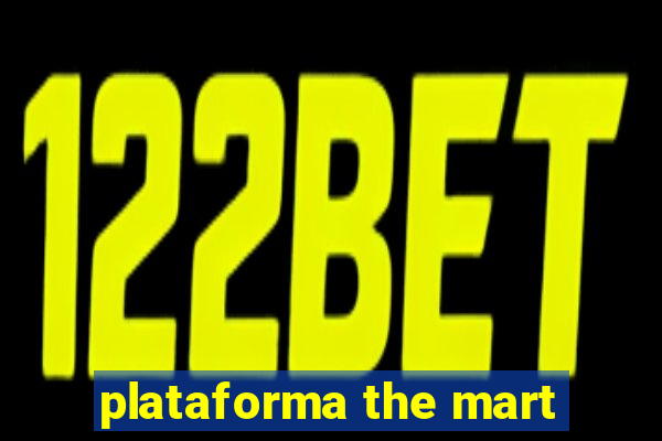 plataforma the mart